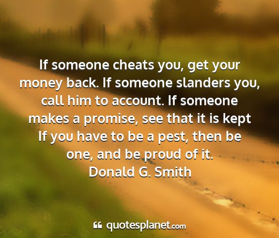 Donald g. smith - if someone cheats you, get your money back. if...