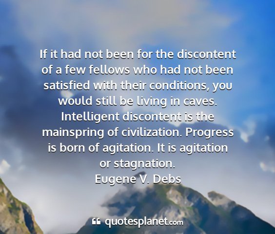 Eugene v. debs - if it had not been for the discontent of a few...