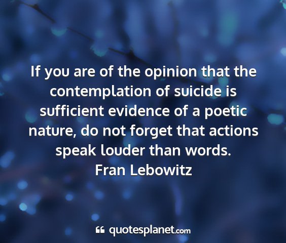 Fran lebowitz - if you are of the opinion that the contemplation...