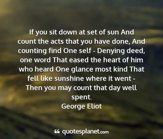 George eliot - if you sit down at set of sun and count the acts...