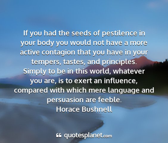 Horace bushnell - if you had the seeds of pestilence in your body...