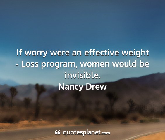 Nancy drew - if worry were an effective weight - loss program,...