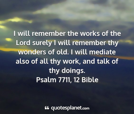 Psalm 7711, 12 bible - i will remember the works of the lord surely i...