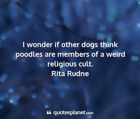 Rita rudne - i wonder if other dogs think poodles are members...