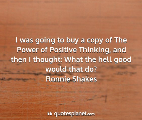 Ronnie shakes - i was going to buy a copy of the power of...