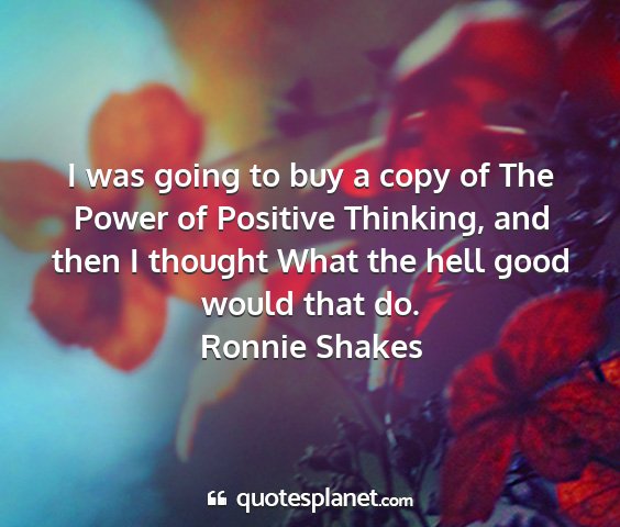 Ronnie shakes - i was going to buy a copy of the power of...