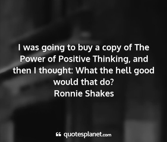 Ronnie shakes - i was going to buy a copy of the power of...
