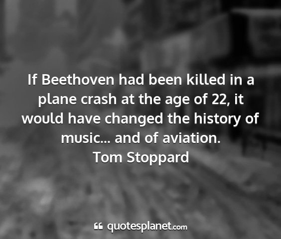 Tom stoppard - if beethoven had been killed in a plane crash at...